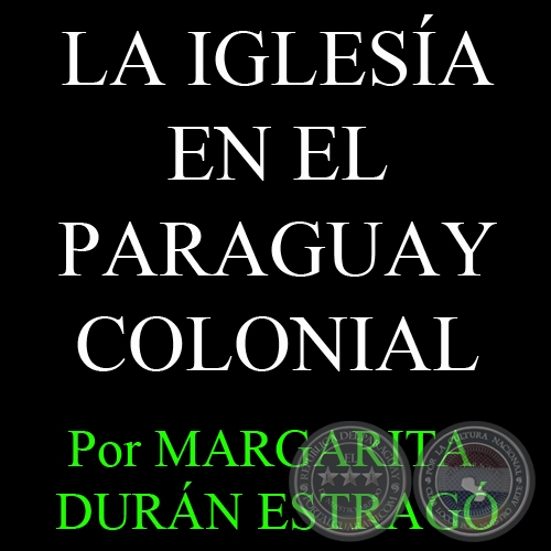 margarita duran la iglesia en el paraguay colonial 2 portalguarani