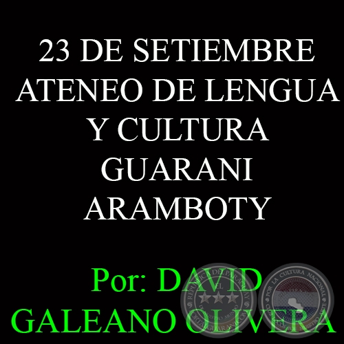 23 DE SETIEMBRE DEL 2014 - ATENEO DE LENGUA Y CULTURA GUARANI ARAMBOTY