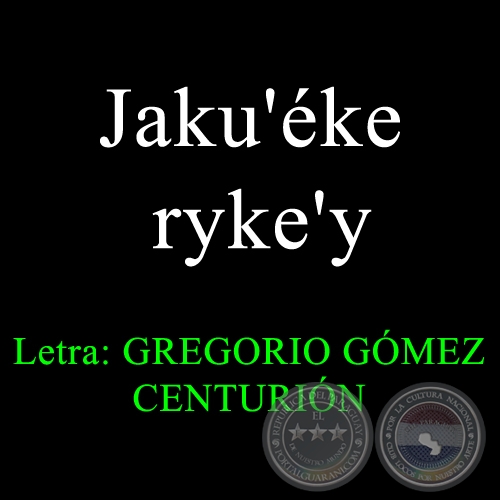 Jaku'éke ryke'y - POEMARIO EN GUARANI