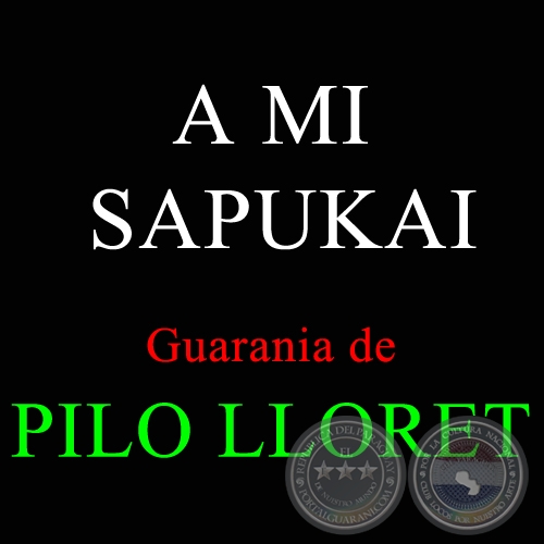 A MI SAPUKAI - Guarania de PILO LLORET