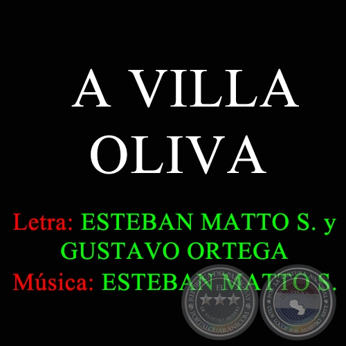 A VILLA OLIVA - Letra de ESTEBAN MATTO SOSTOA y GUSTAVO ORTEGA