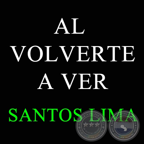 AL VOLVERTE A VER -  Guarania de SANTOS LIMA