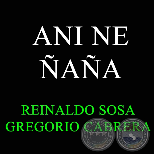 ANI NE ÑAÑA - Polka de REINALDO SOSA