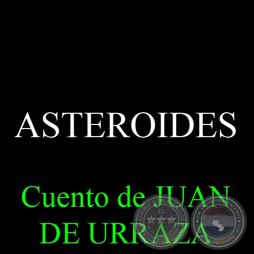 ASTEROIDES - Cuento de JUAN DE URRAZA