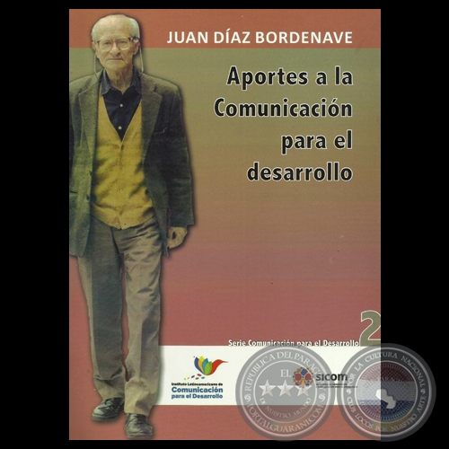 APORTES A LA COMUNICACIÓN PARA EL DESARROLLO, 2011 - Por JUAN DÍAZ BORDENAVE