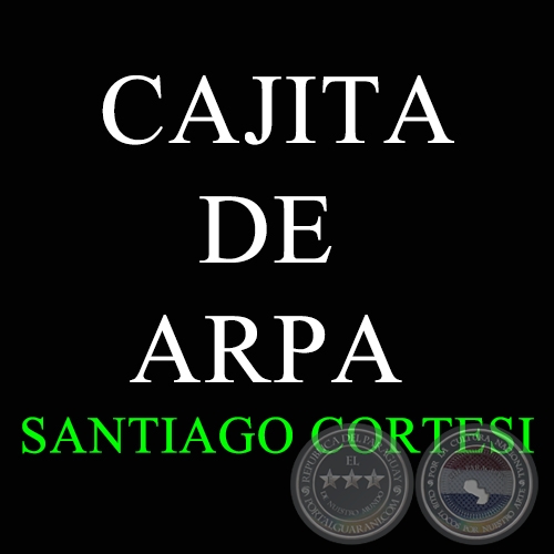 CAJITA DE ARPA - Polca deSANTIAGO CORTESI