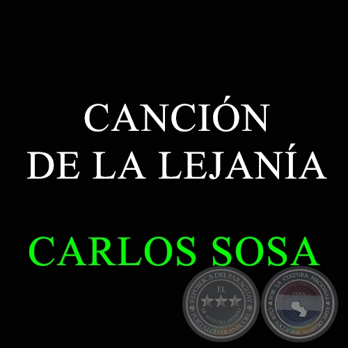 CANCIÓN DE LA LEJANÍA - Autor: CARLOS SOSA