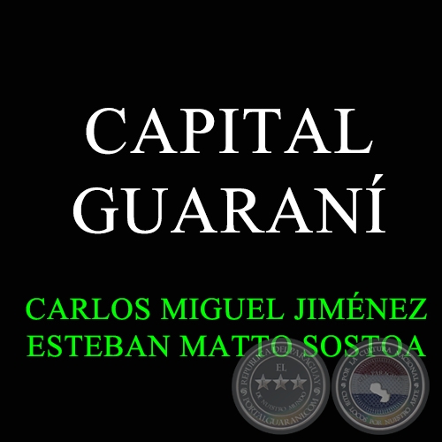 CAPITAL GUARANÍ - Música: ESTEBAN MATTO SOSTOA