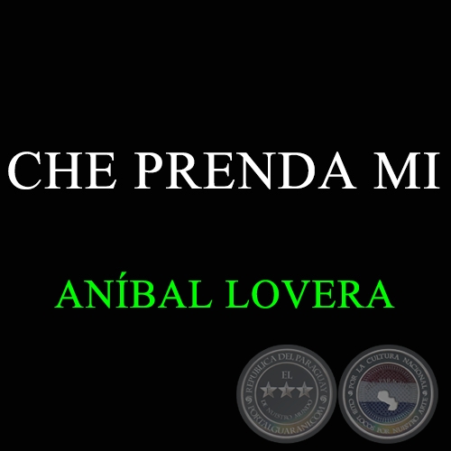 CHE PRENDA MI - ANBAL LOVERA