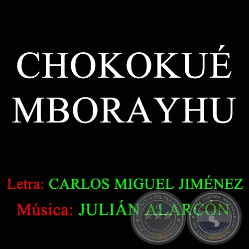 CHOCOKUÉ MBORAYHU - Letra: CARLOS MIGUEL JIMÉNEZ