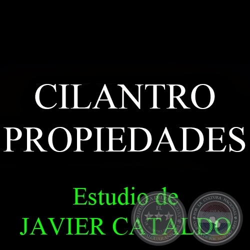 CILANTRO - PROPIEDADES - Estudio de JAVIER CATALDO