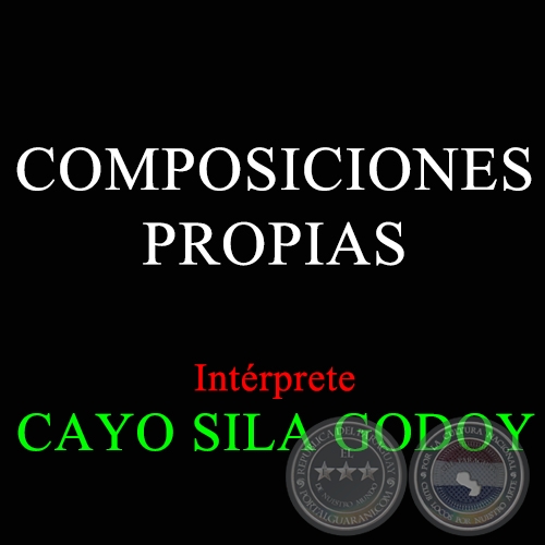 COMPOSICIONES PROPIAS DE CAYO SILA GODOY