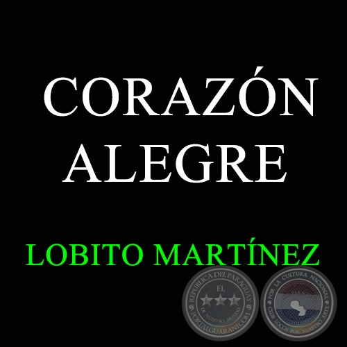 CORAZN ALEGRE - LOBITO MARTNEZ