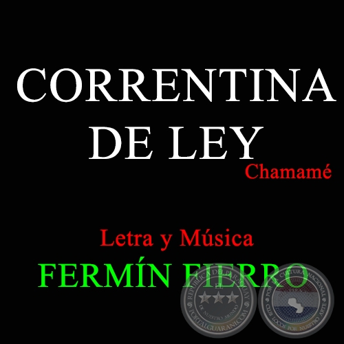 CORRENTINA DE LEY - Letra y Música de FERMÍN FIERRO