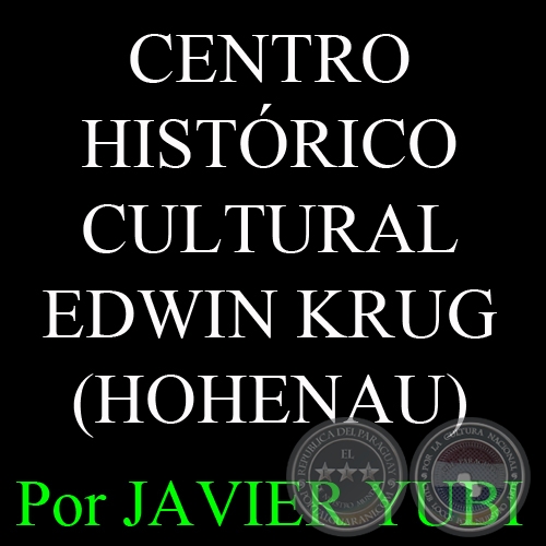 CENTRO HISTÓRICO CULTURAL EDWIN KRUG - MUSEOS DEL PARAGUAY (66) - Por JAVIER YUBI