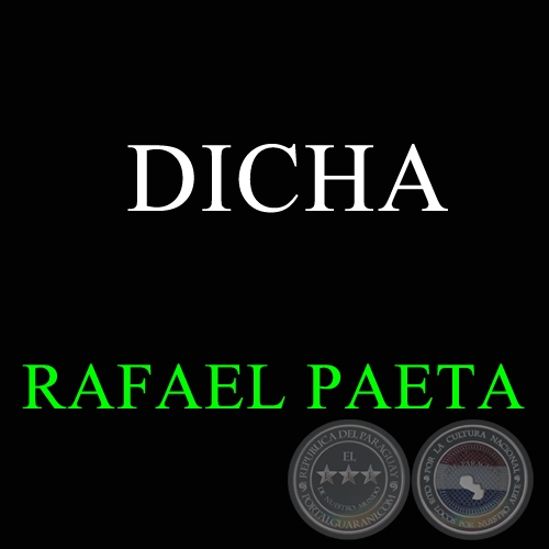 DICHA - Autor RAFAEL PAETA