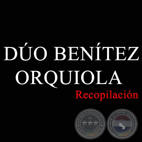 DÚO BENÍTEZ ORQUIOLA - Recopilación