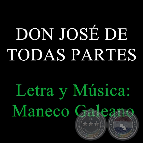 DON JOSÉ DE  TODAS PARTES - Letra y Música:  Maneco Galeano