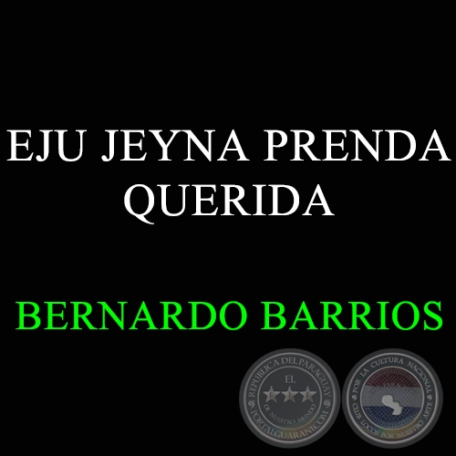 EJU JEYNA PRENDA QUERIDA - BERNARDO BARRIOS