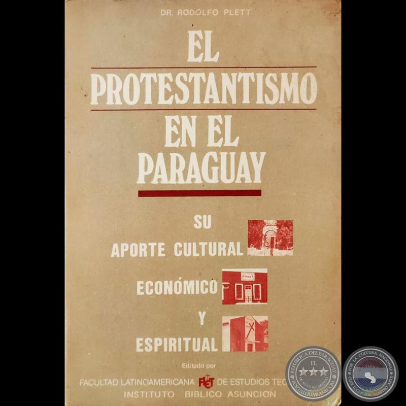 EL PROTESTANTISMO EN EL PARAGUAY - Autor: RODOLFO PLETT - Año 1988