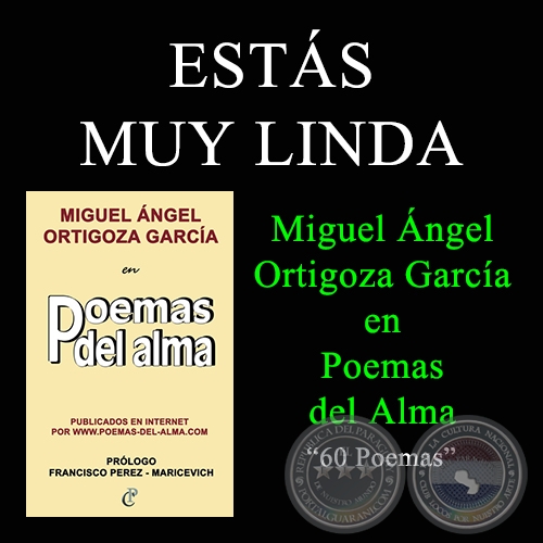 ESTÁS MUY LINDA - MIGUEL ÁNGEL ORTIGOZA GARCÍA EN POEMAS DEL ALMA