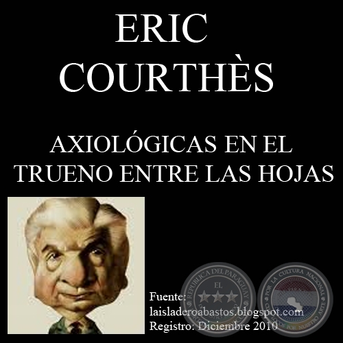 ESCRITURAS AXIOLÓGICAS EN EL TRUENO ENTRE LAS HOJAS (Ensayo de ERIC COURTHÈS)