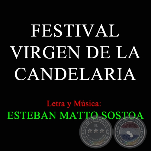 FESTIVAL VIRGEN DE LA CANDELARIA - Letra y Msica de ESTEBAN MATTO SOSTOA