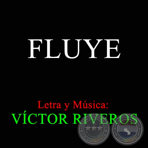 FLUYE - Letra y Música: VÍCTOR RIVEROS