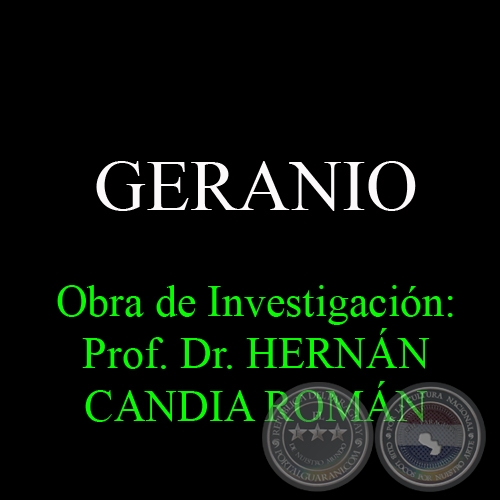 GERANIO - Obra de Investigación: Prof. Dr. HERNÁN CANDIA ROMÁN
