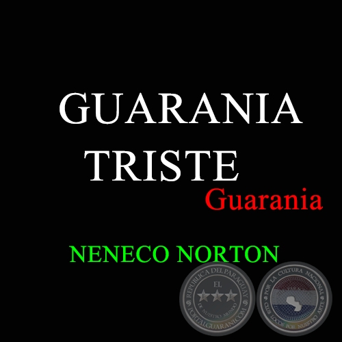 GUARANIA TRISTE - Guarania de NENENCO NORTON