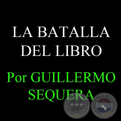 LA BATALLA DEL LIBRO - Por GUILLERMO SEQUERA