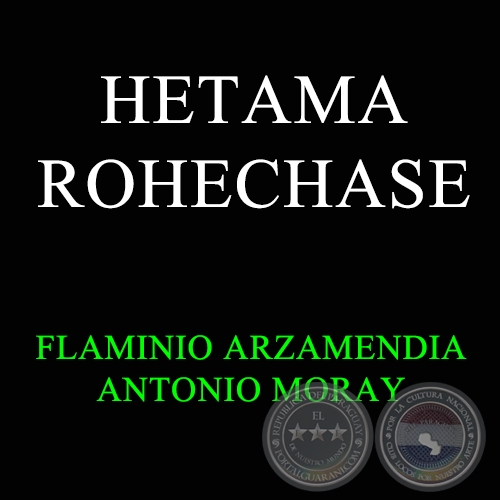 HETAMA ROHECHASE - Autor: FLAMINIO ARZAMENDIA