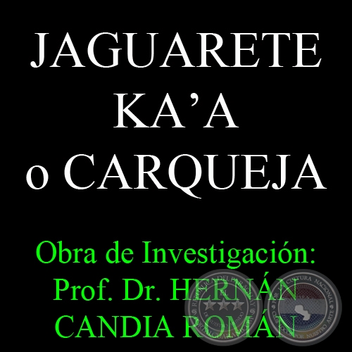 JAGUARETE KA&#700;A o CARQUEJA - Obra de Investigación: Prof. Dr. HERNÁN CANDIA ROMÁN