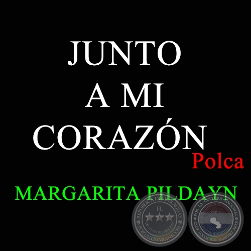 JUNTO A MI CORAZÓN - Polca de MARGARITA PILDAYN 