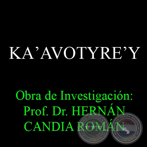 KA&#700;AVOTYRE&#700;Y - Obra de Investigación: Prof. Dr. HERNÁN CANDIA ROMÁN