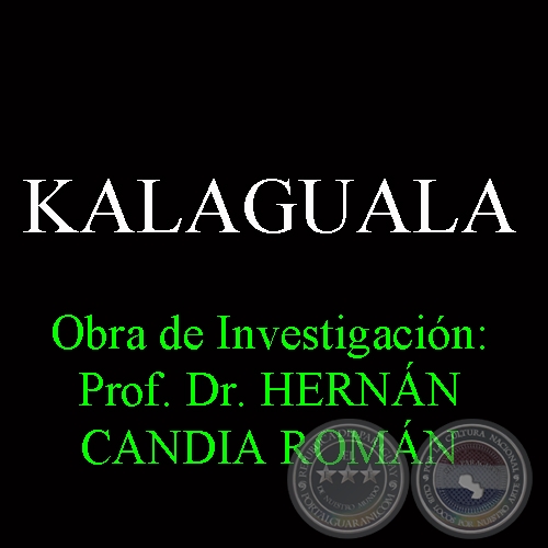 KALAGUALA - Obra de Investigación: Prof. Dr. HERNÁN CANDIA ROMÁN