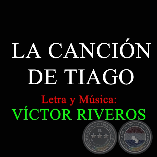 LA CANCIÓN DE TIAGO - Letra y Música: VÍCTOR RIVEROS