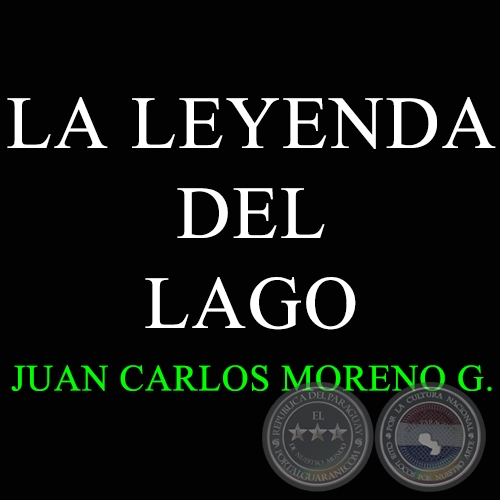 LA LEYENDA DEL LAGO - Autor: JUAN CARLOS MORENO GONZLEZ