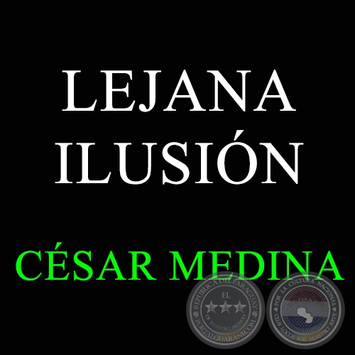 LEJANA ILUSIÓN - Polka de CÉSAR MEDINA