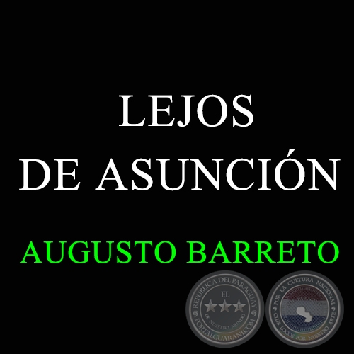 LEJOS DE ASUNCIÓN - AUGUSTO BARRETO