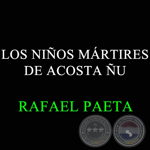 LOS NIOS MRTIRES DE ACOSTA U - RAFAEL PAETA