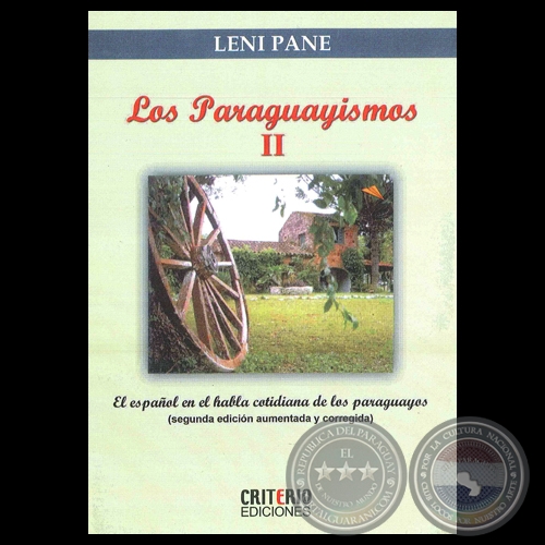 LOS PARAGUAYISMOS – EL ESPAÑOL EN EL HABLA COTIDIANA DE LOS PARAGUAYOS II, 2014 - Por LENI PANE  