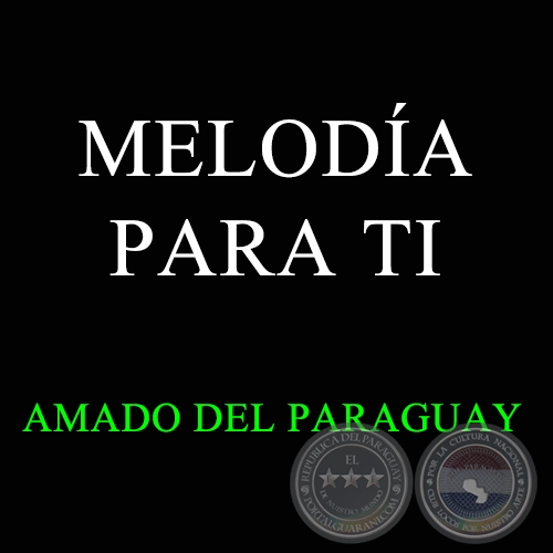 MELODÍA PARA TI - AMADO DEL PARAGUAY