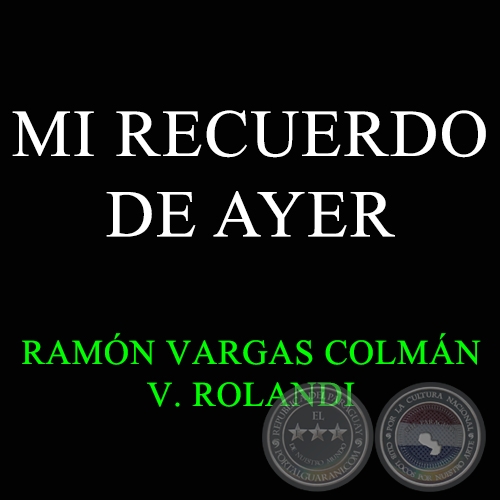 MI RECUERDO DE AYER - Polca de RAMÓN VARGAS COLMAN 