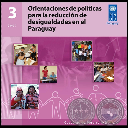 ORIENTACIONES DE POLÍTICAS PARA LA REDUCCIÓN DE DESIGUALDADES EN EL PARAGUAY - Cuaderno de Desarrollo Humano 3 - 2007