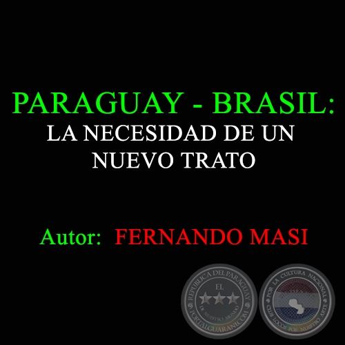  PARAGUAY - BRASIL: LA NECESIDAD DE UN NUEVO TRATO - Autor: FERNANDO MASI - Año 2008