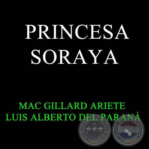 PRINCESA SORAYA - LUIS ALBERTO DEL PARANÁ