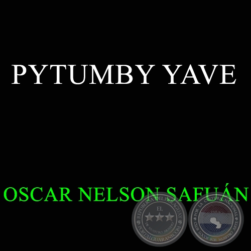 PYTUMBY YAVE - OSCAR NELSON SAFUÁN