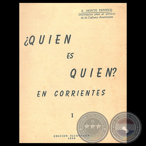 QUIEN ES QUIEN EN CORRIENTES ? - Edición Ilustrada 1949 - FRANCISCO MONTE DOMECQ