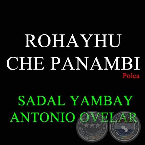 ROHAYHU CHE PANAMBI - Polca de SADAL YAMBAY